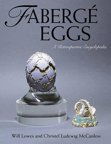 Faberge Eggs: A Retrospective Encyclopedia - Will Lowes et Christel Ludewig McCanless