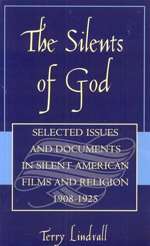 Stock image for The Silents Of God: Selected Issues & Documents In Silent American Film & Religion, 1908-1925 for sale by Midtown Scholar Bookstore