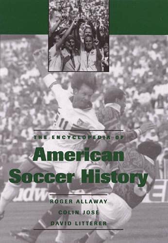 The Encyclopedia of American Soccer History (9780810839809) by Allaway, Roger; Jose, Colin; Litterer, David