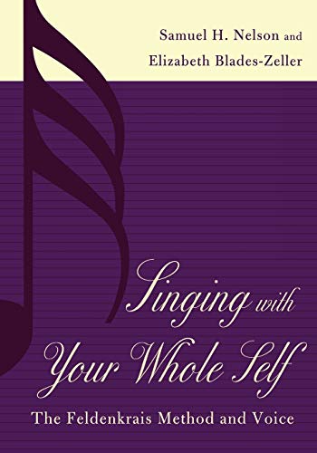 Beispielbild fr Singing with Your Whole Self : The Feldenkrais Method and Voice zum Verkauf von Better World Books: West