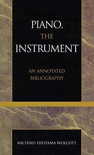 Piano, The Instrument: An Annotated Bibliography