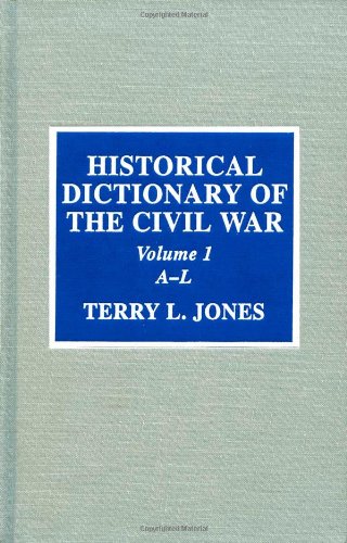 Historical Dictionary of the Civil War (Historical Dictionaries of War, Revolution, and Civil Unrest) (9780810841123) by Jones, Terry L.