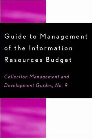 Stock image for Guide to Management of the Information Resources Budget (Collection Management & Development Guides): 9 (Collection Management and Development Guide) for sale by Stephen White Books