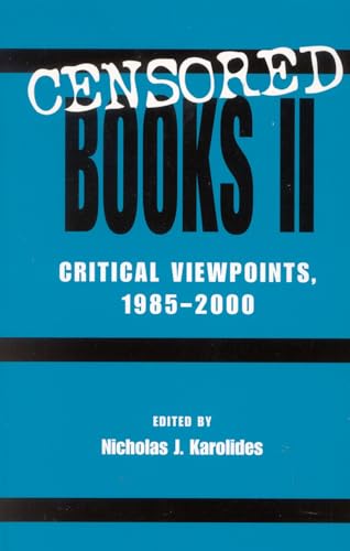 Censored Books II: Critical Viewpoints, 1985-2000 (9780810841475) by Karolides, Nicholas J.