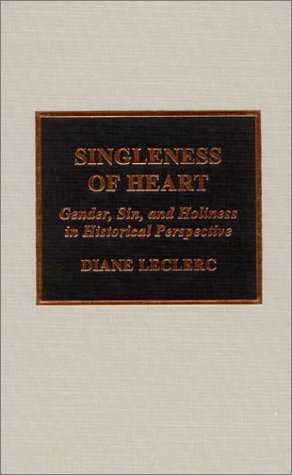 Stock image for Singleness of Heart: Gender, Sin, and Holiness in Historical Perspective (Volume 13) (Pietist and Wesleyan Studies, 13) for sale by HPB-Red