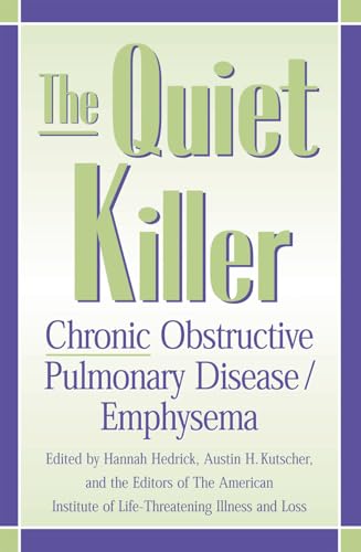 The Quiet Killer: Emphysema/Chronic Obstructive Pulmonary Disease (9780810841734) by Hedrick, Hannah L.; Kutscher, Austin H.
