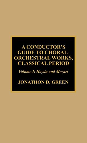 Beispielbild fr A Conductor's Guide to Choral-Orchestral Works, Classical Period: Haydn and Mozart (Volume 1) zum Verkauf von HPB-Red