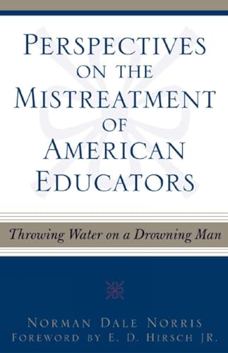 Imagen de archivo de Perspectives on the Mistreatment of American Educators Throwing Water on a Drowning Man a la venta por TextbookRush