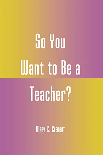 Stock image for So You Want to Be a Teacher? for sale by Ergodebooks