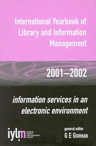 Stock image for International Yearbook of Library and Information Management, 2001-2002 2001-2002: Information Services in an Electronic Environment [Hardcover] Gorman, G. E. for sale by Gareth Roberts