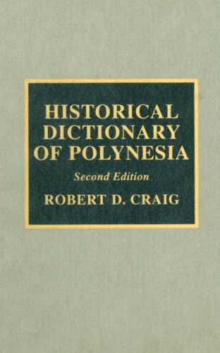 Historical Dictionary of Polynesia (Historical Dictionaries of Asia, Oceania, and the Middle East) (9780810842373) by Craig, Robert