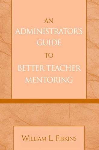 Stock image for An Administrator's Guide to Better Teacher Mentoring for sale by Better World Books