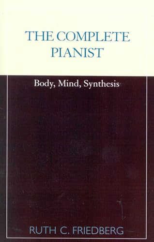 Stock image for The Complete Pianist: Body, Mind, Synthesis for sale by Michael Lyons