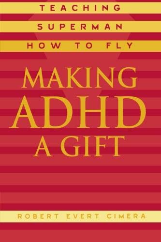 Beispielbild fr Making ADHD a Gift: Teaching Superman How to Fly zum Verkauf von Wonder Book
