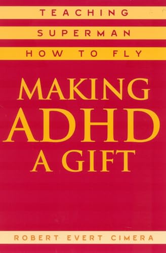 Imagen de archivo de Making ADHD a Gift: Teaching Superman How to Fly a la venta por Books of the Smoky Mountains