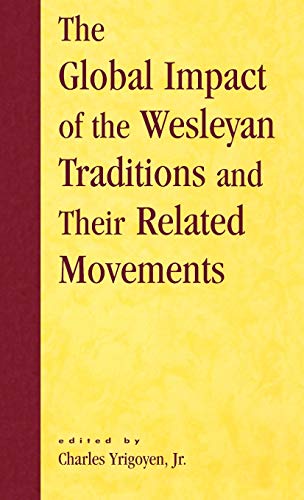 Beispielbild fr The Global Impact of the Wesleyan Traditions and Their Related Movements (Volume 14) (Pietist and Wesleyan Studies, 14) zum Verkauf von SniderBooks