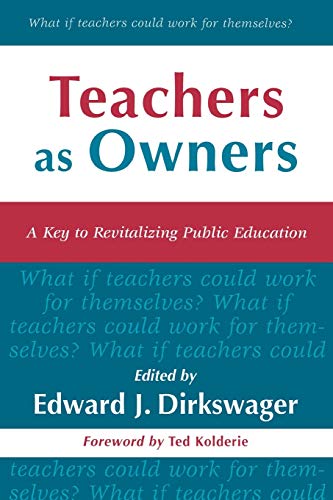 Stock image for Teachers as Owners: A Key to Revitalizing Public Education for sale by Books of the Smoky Mountains