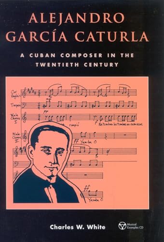 Alejandro Garcia Caturla: A Cuban Composer in the Twentieth Century