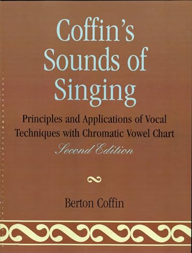 Imagen de archivo de Coffin's Sounds of Singing: Principles and Applications of Vocal Techniques With Chromatic Vowel Chart a la venta por medimops