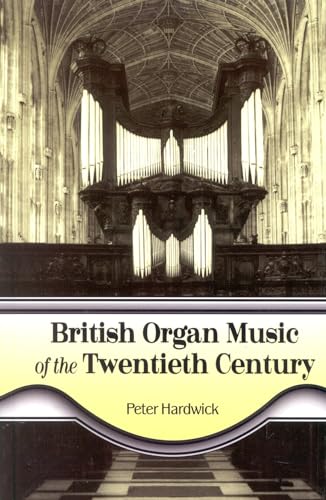 9780810844483: British Organ Music of the Twentieth Century: The Composers, Their Music, and Musical Style