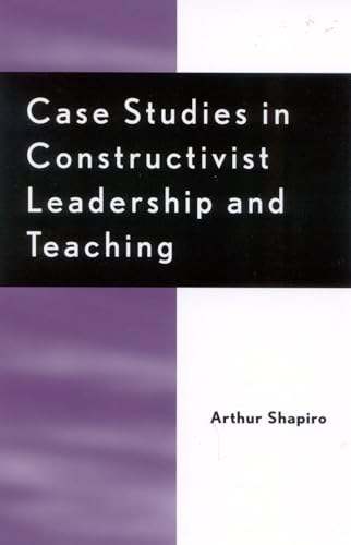 9780810844636: Case Studies in Constructivist Leadership and Teaching