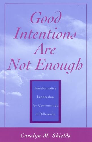 Stock image for Good Intentions Are Not Enough : Transformative Leadership for Communities of Difference for sale by Better World Books: West