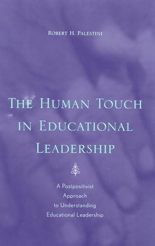 Stock image for The Human Touch in Education Leadership: A Postpositivist Approach to Understanding Educational Leadership for sale by Orbiting Books