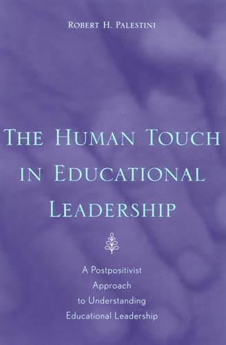 Imagen de archivo de The Human Touch in Education Leadership: A Postpositivist Approach to Understanding Educational Leadership a la venta por HPB-Red