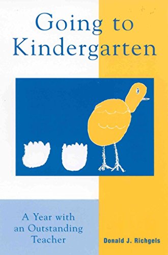 Going to Kindergarten: A Year With An Outstanding Teacher - Donald J. Richgels