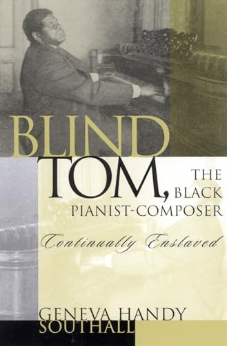9780810845459: Blind Tom, the Black Pianist-Composer (1849-1908): Continually Enslaved