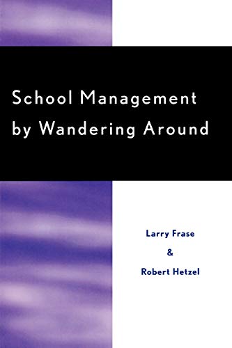 School Management by Wandering Around - Frase, Larry; Hertzel, Robert W.