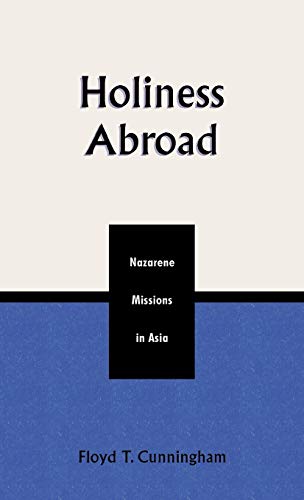 Stock image for Holiness Abroad: Nazarene Missions in Asia (Pietist and Wesleyan Studies) for sale by Books From California