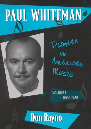 Stock image for Paul Whiteman: Pioneer in American Music, 1890-1930 (Studies in Jazz) (VOLUME 1) for sale by Robert Fulgham, Bookseller