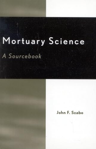 Mortuary Science: A Sourcebook - Szabo, John F.