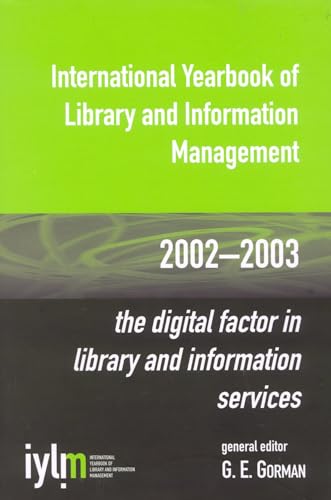 Imagen de archivo de THE DIGITAL FACTOR IN LIBRARY AND INFORMATION SERVICES International Yearbook of Library and Information Management 2002-2003 a la venta por Zane W. Gray, BOOKSELLERS