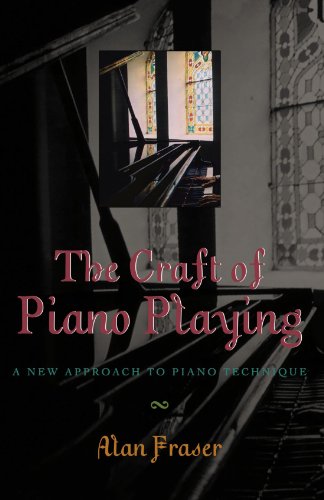 The Craft of Piano Playing: A New Approach to Piano Technique - Fraser, Alan