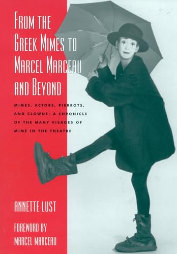 9780810845930: From the Greek Mimes to Marcel Marceau and Beyond: Mimes, Actors, Pierrots and Clowns: a Chronicle of the Many Visages of Mime in the Theatre
