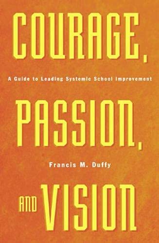 Stock image for Courage, Passion, and Vision: A Guide to Leading Systemic School Improvement for sale by SecondSale