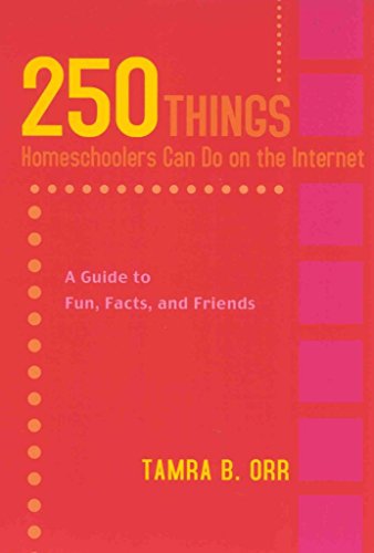 Imagen de archivo de 250 Things Homeschoolers Can Do on the Internet : A Guide to Fun, Facts, and Friends a la venta por Better World Books: West
