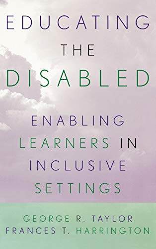 Stock image for Educating the Disabled : Enabling Learners in Inclusive Settings for sale by Better World Books