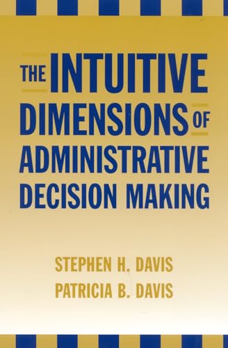 The Intuitive Dimensions of Administrative Decision Making (9780810846197) by Davis, Stephen H.; Davis, Patricia B.