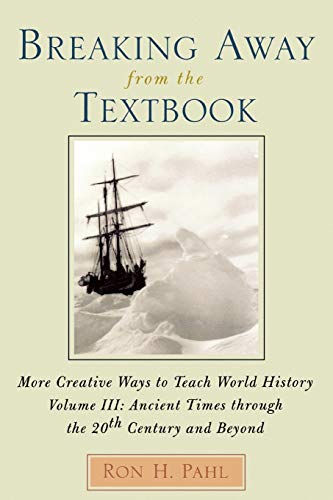 Stock image for Breaking Away from the Textbook: Creative Ways to Teach World History, Vol. 3 for sale by Ergodebooks