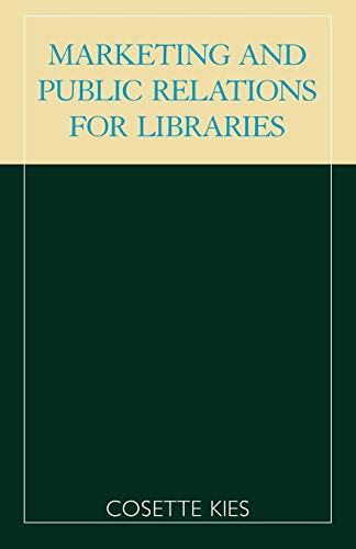 Beispielbild fr Marketing and Public Relations for Libraries (Volume 10) (The Library Administration Series, 10) zum Verkauf von Books From California