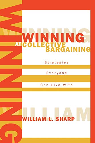 Stock image for Winning at Collective Bargaining: Strategies Everyone Can Live With for sale by Ergodebooks