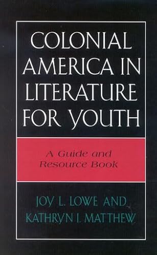 9780810847446: Colonial America in Literature for Youth: A Guide and Resource Book (Literature for Youth Series)