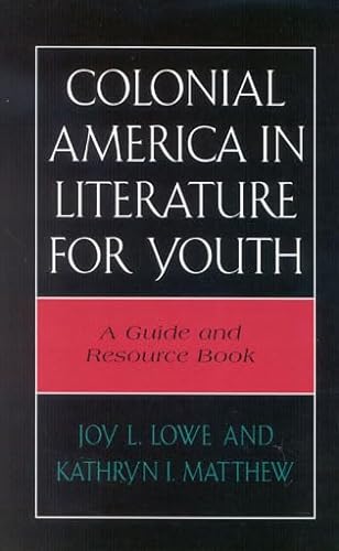 9780810847446: Colonial America in Literature for Youth: A Guide and Resource Book (Literature for Youth Series)