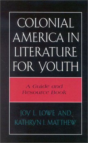Stock image for Colonial America in Literature for Youth: A Guide and Resource Book (Literature for Youth Series) (Volume 2) for sale by Stories & Sequels