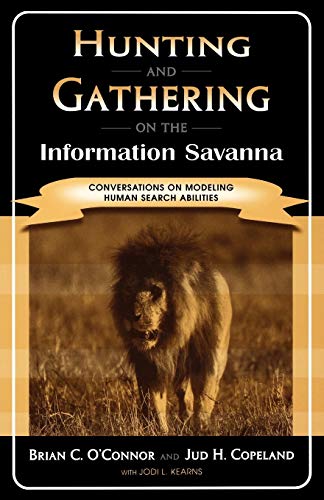 Imagen de archivo de Hunting and Gathering on the Information Savanna: Conversations on Modeling Human Search Abilities a la venta por HPB-Red