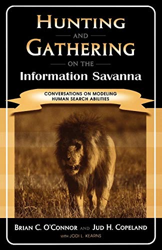 Stock image for Hunting and Gathering on the Information Savanna: Conversations on Modeling Human Search Abilities for sale by HPB-Red