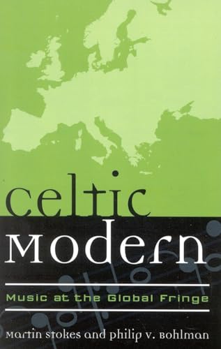 Beispielbild fr Celtic Modern: Music at the Global Fringe (Volume 1) (Europea: Ethnomusicologies and Modernities, 1) zum Verkauf von HPB-Red